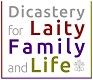 Dicasterio para los Laicos, la Familia y la Vida